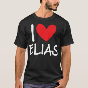 I Love Elias Name Personalized Men Guy BFF Friend T-Shirt