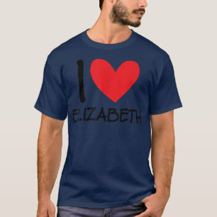 I Love Elizabeth Name Personalized Girl Woman BFF  T-Shirt