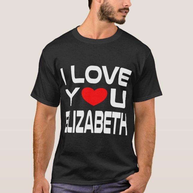 I Love Elizabeth Red Heart Design To Say Honey I L T-Shirt (Front)