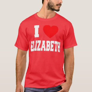 I Love Elizabeth  T-Shirt