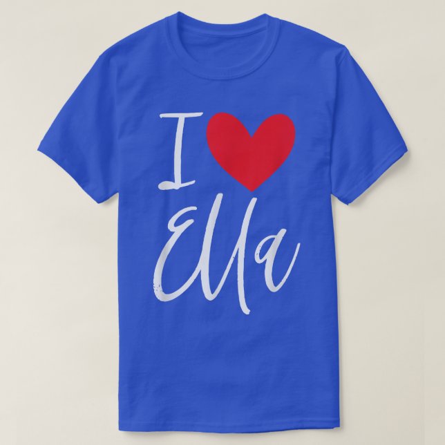 I Love Ella Name Personalized Girl Woman BFF Frien T-Shirt (Design Front)