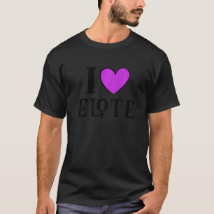 I Love Elote Mexican Food 4 T-Shirt