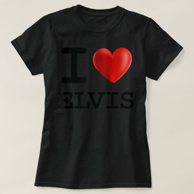 I Love ELVIS Heart Name T Gift T-Shirt (Design Front)