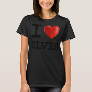 I Love ELVIS Heart Name T Gift T-Shirt