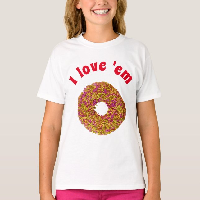I love 'em  T-Shirt (Front)