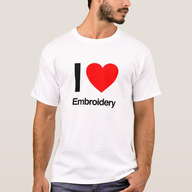 i love embroidery T-Shirt (Front)