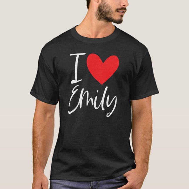 I Love Emily Name Personalised Girl Woman Bff Frie T-Shirt (Front)