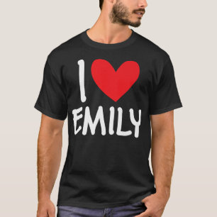 I Love Emily Name Personalized Girl Woman BFF Frie T-Shirt