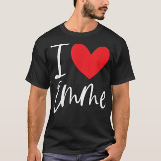 I Love Emme Name Personalized Girl Woman BFF Frien T-Shirt