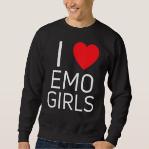 I Love Emo Girls I Heart Emo Girls 1 Sweatshirt
