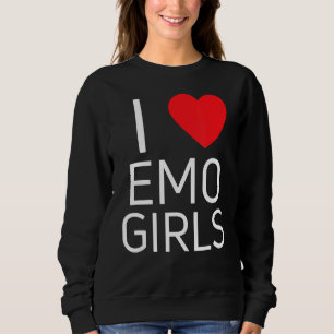 I Love Emo Girls I Heart Emo Girls 1 Sweatshirt
