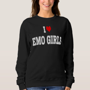 I Love Emo Girls I Heart Emo Girls Sweatshirt