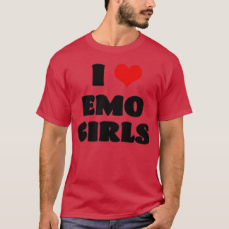 I Love Emo Girls I Heart Emo Girlsshirt gift T-Shirt