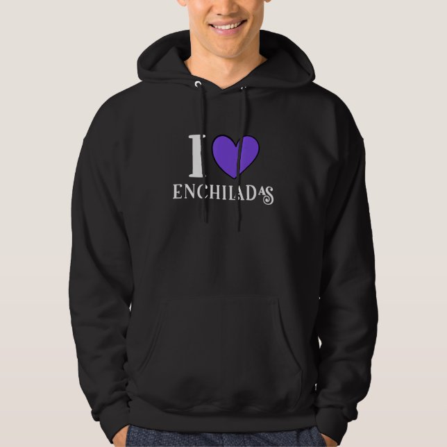 I Love Enchiladas Mexican Food  1 Hoodie (Front)