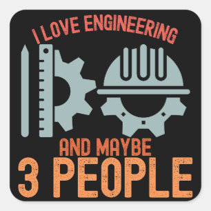 I Love Engineering and Maybe 3 People Square Sticker