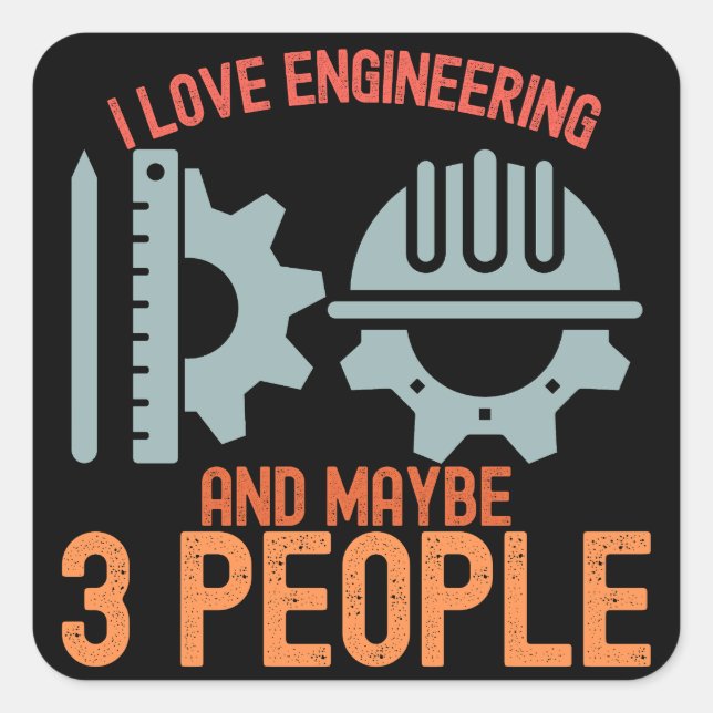 I Love Engineering and Maybe 3 People Square Sticker (Front)