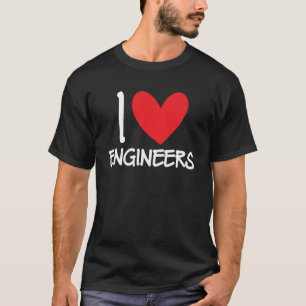 I Love Engineers Engineering Electrical Mechanical T-Shirt