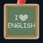 I Love English Metal Tree Decoration<br><div class="desc">This product displays a picture of a chalkboard with "I [heart] ENGLISH" in white font. This product is a great gift for English teachers,  professors,  or enthusiasts.</div>