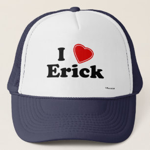 I Love Erick Trucker Hat