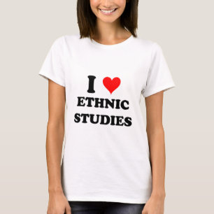 I Love Ethnic Studies T-Shirt