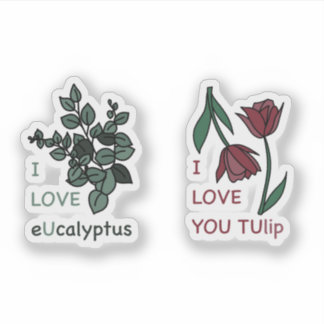 I LOVE eUcalyptus & I LOVE YOU TUlip