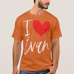 I Love Evan Name Personalised Girl Woman BFF Frien T-Shirt