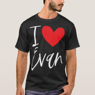 I Love Evan Name Personalized Girl Woman BFF Frien T-Shirt