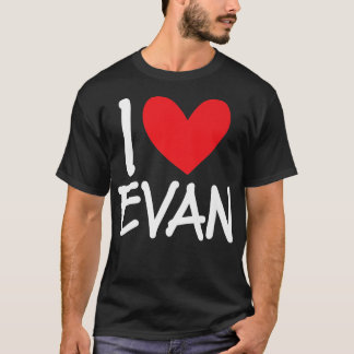 I Love Evan Name Personalized Men Guy BFF Friend H T-Shirt