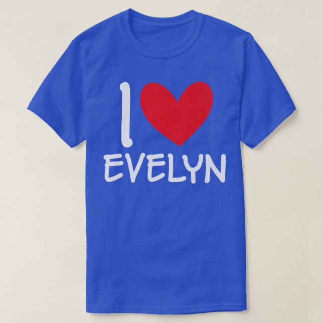 I Love Evelyn Name Personalised Girl Woman Bff Fri T-Shirt (Design Front)