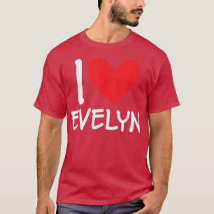 I Love Evelyn Name Personalised Girl Woman BFF Fri T-Shirt