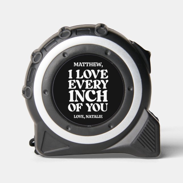 I Love Every Inch Of You Custom Gift 1 (Front)
