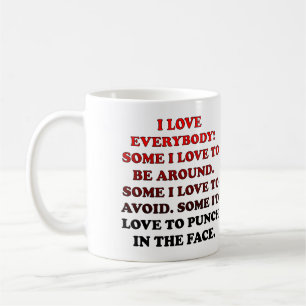 I Love Everybody Funny Mug or Travel Mug