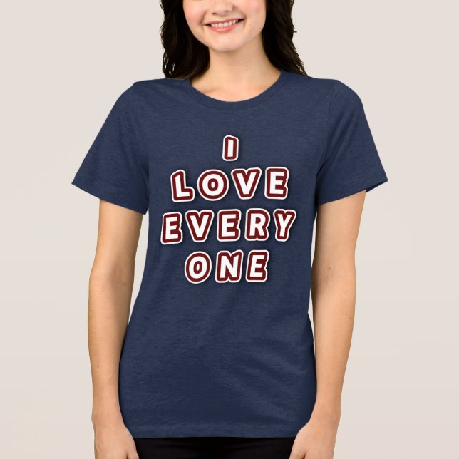 I Love Everyone Customisable  Tri-Blend Shirt (Front)