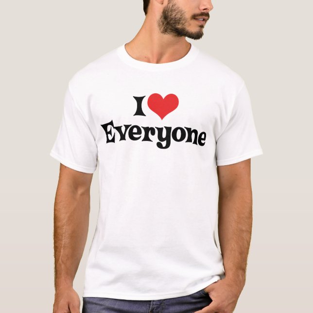 I Love Everyone T-Shirt (Front)