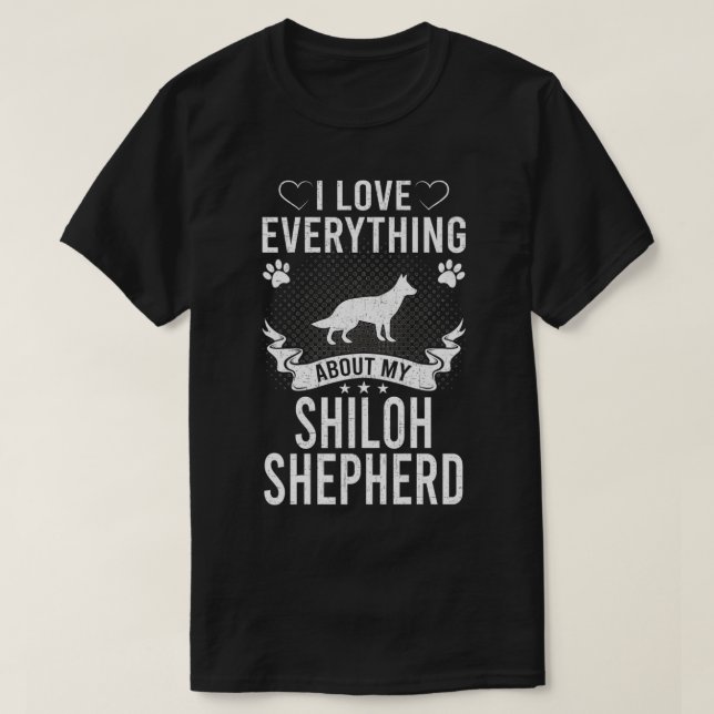 I Love Everything About My Shiloh Shepherd Dog Lov T-Shirt (Design Front)