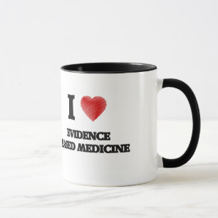 I love EVIDENCE BASED MEDICINE Mug