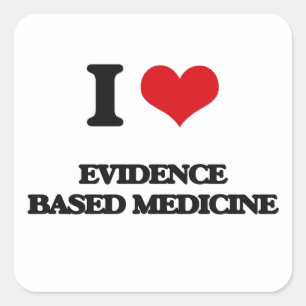 I love EVIDENCE BASED MEDICINE Square Sticker