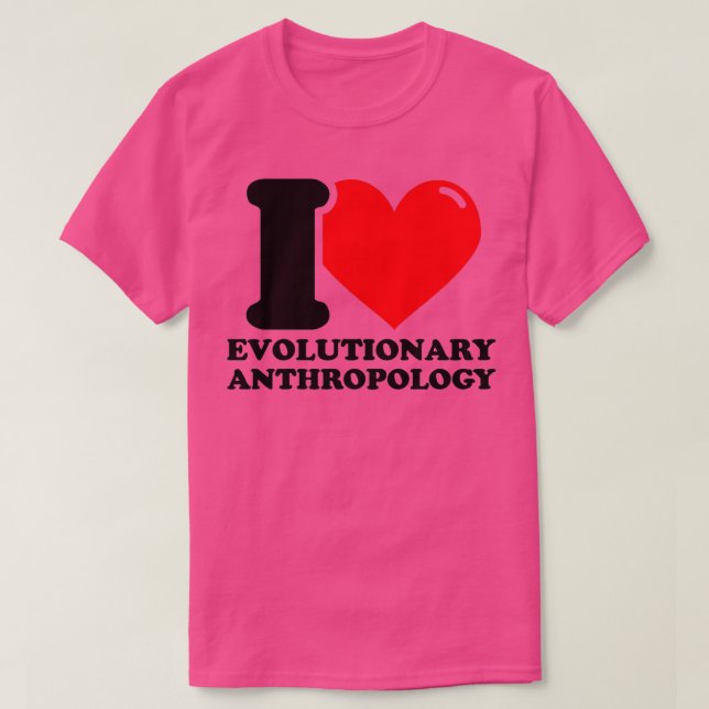 I Love Evolutionary anthropology T-Shirt (Design Front)