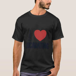 I Love Excavating Hydraulic Loader Driver Excavato T-Shirt