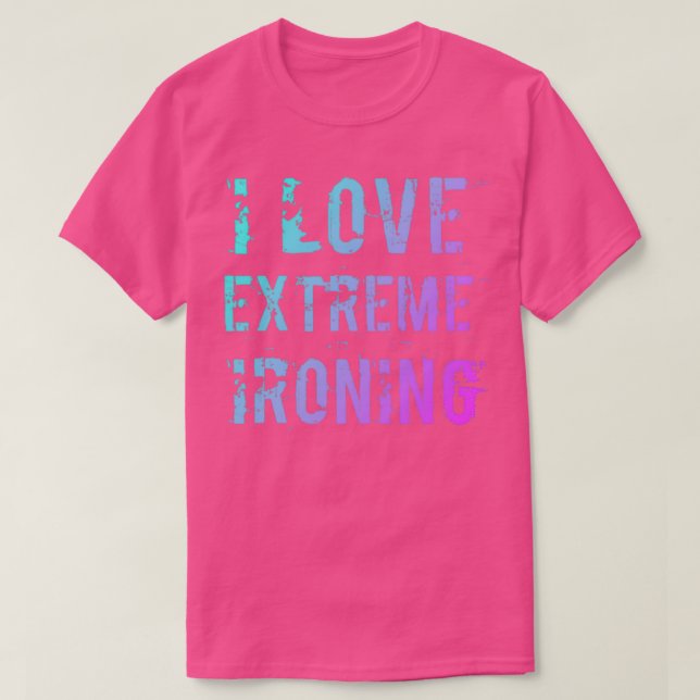I Love Extreme Ironing T-Shirt (Design Front)