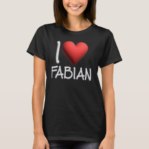 I Love Fabian Name Personalised Men Guy BFF Friend T-Shirt