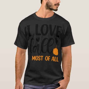 I love fall most of all 2 T-Shirt