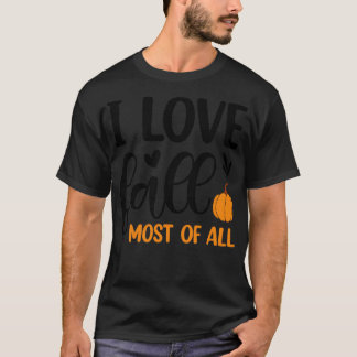 I love fall most of all 2 T-Shirt