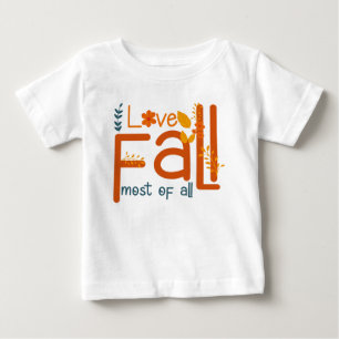 I Love Fall Most Of All – Autumn Aesthetic Design Baby T-Shirt