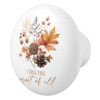 I Love Fall Most Of All Ceramic Knob