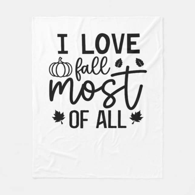 I Love Fall Most of All Classic T-Shirt Fleece Blanket (Front)