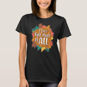 I Love Fall Most of All Cute Pumpkin Spice Latte T-Shirt
