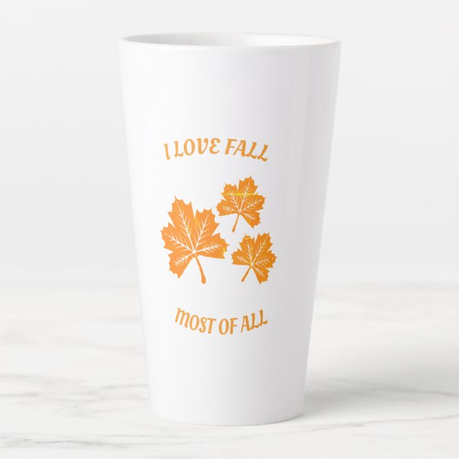 I Love Fall Most Of All Latte Mug (Front)