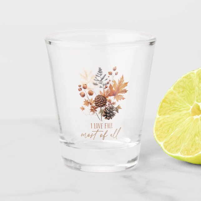 I Love Fall Most Of All - Leaves Foliage Shot Glass (Front)