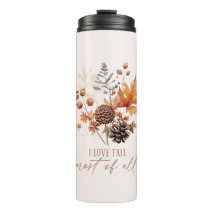 I Love Fall Most Of All Leaves Foliage Thermal Tumbler